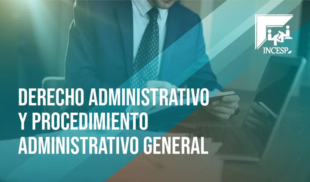 Derecho Administrativo y Procedimiento Administrativo General